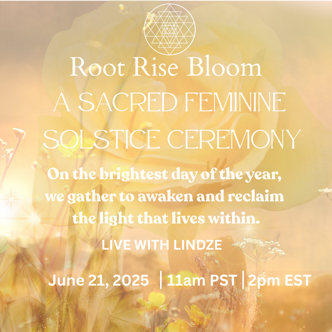 Root Rise Bloom - A Summer Solstice Ceremony
